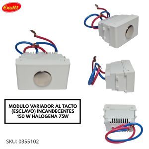 MODULO VARIADOR AL TACTO (ESCLAVO) INCANDECENTES 150 W HALOGENA 75W LINEA URBANA EXULTT - Vista 4